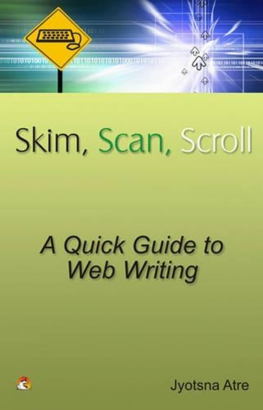 Skim, Scan, Scroll  A Quick Guide to Web Writing
