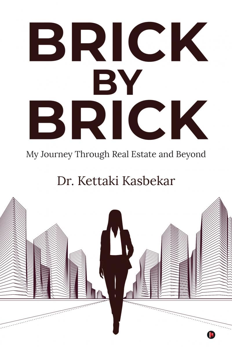 Brick By Brick: My Journey Through Real Estate And Beyond