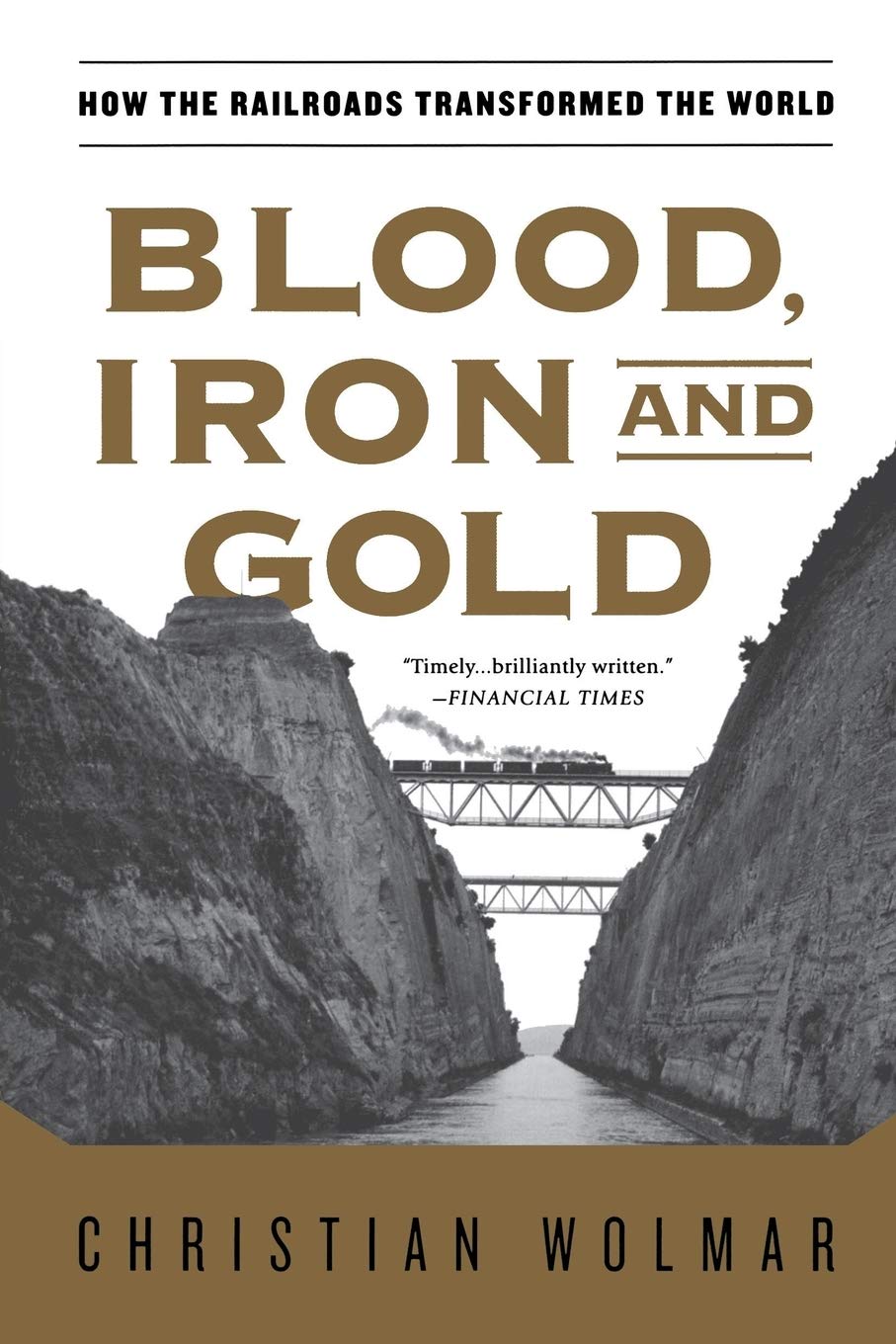 Blood, Iron, and Gold: How the Railroads Transformed the World