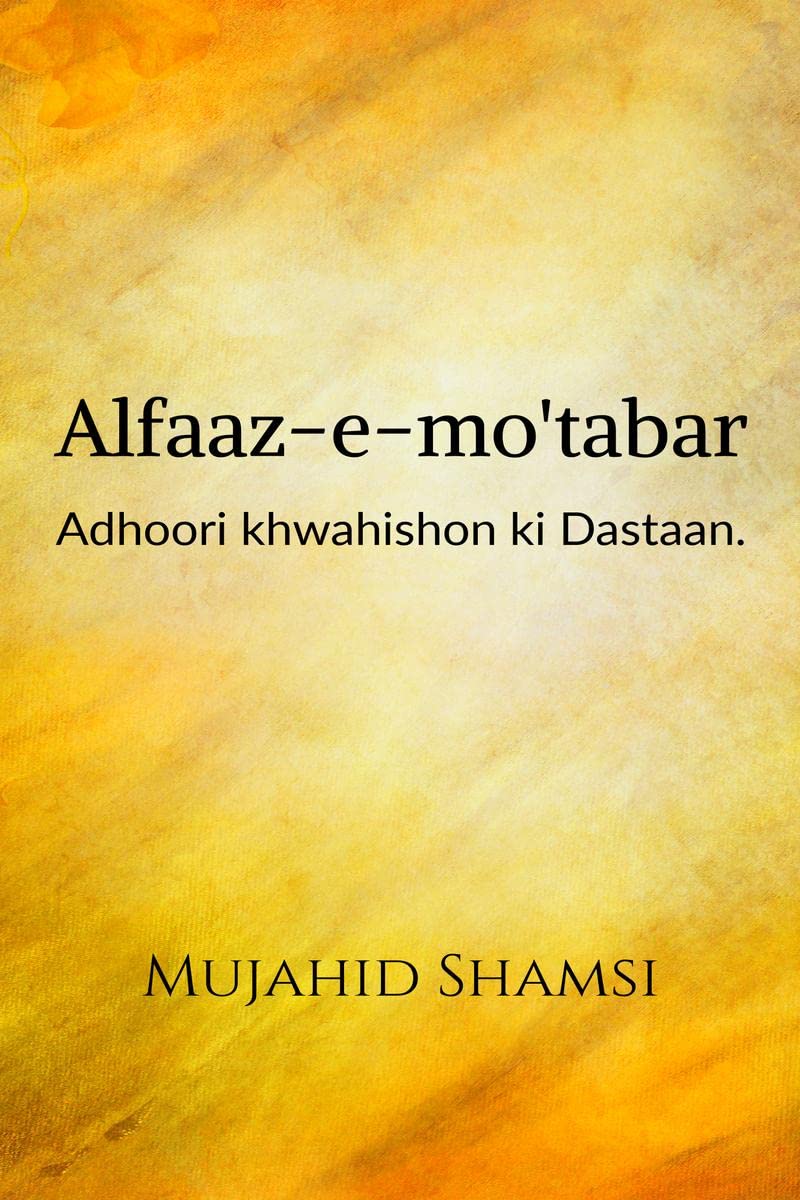 Alfaazemotabar : Adhoori khwahishon ki Dastaan