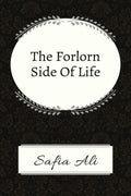 The Forlorn Side Of Life