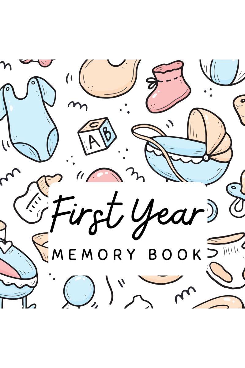 First Year Memory Book : Kids Memories from Pregnancy to First Birthday, including Photo Spaces for Babys First Achievements, Fi