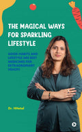 The Magical ways of Sparkling Lifestyle : Good habits and lifestyle are best medicines for extraordinary health