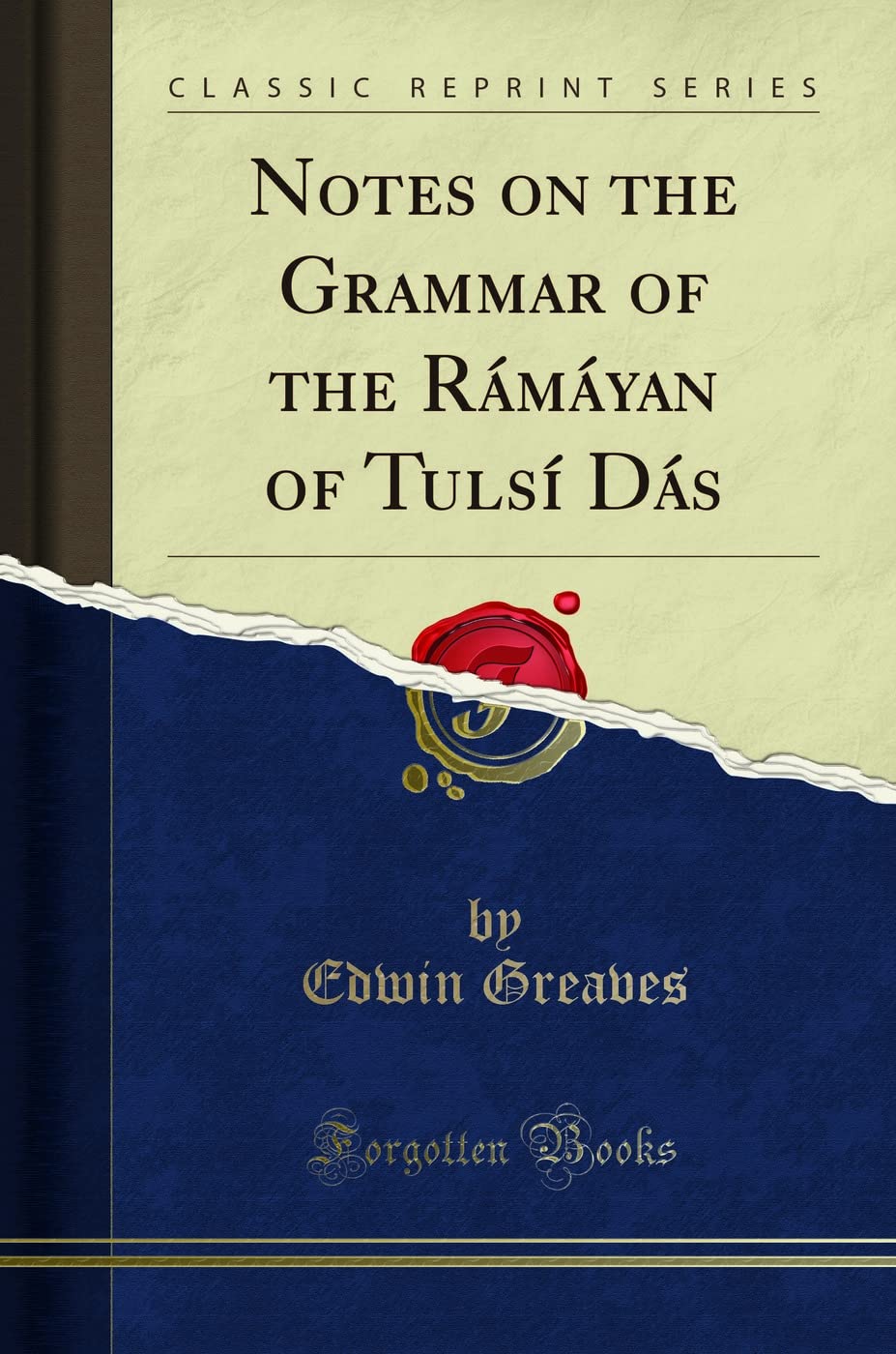 Notes On The Grammar Of The Ramayan Of Tulsi Das (Classic Reprint)
