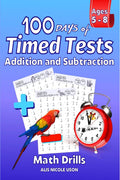 100 Days of Timed Tests Addition and Subtraction Math Drills : Timed Math Drills Grades K2, Practice Digits 020, Reproducible 