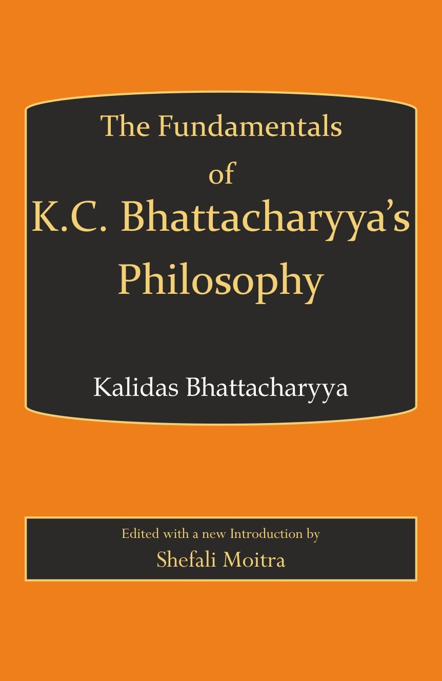 Fundamentals of K.C. Bhattachary s Philosophy