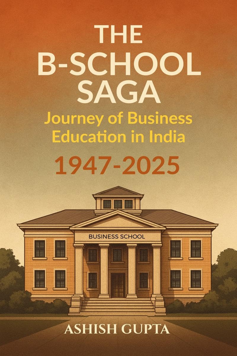 The BSchool Saga: Journey of Business Education in India (19472025)
