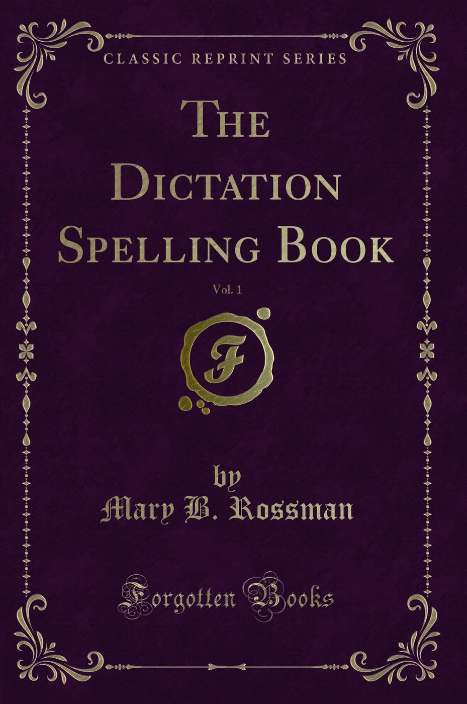 The Dictation Spelling Book, Vol. 1 (Classic Reprint)