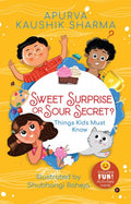 SWEET SURPRISE OR SOUR SECRET? : Things Kids Must Know
