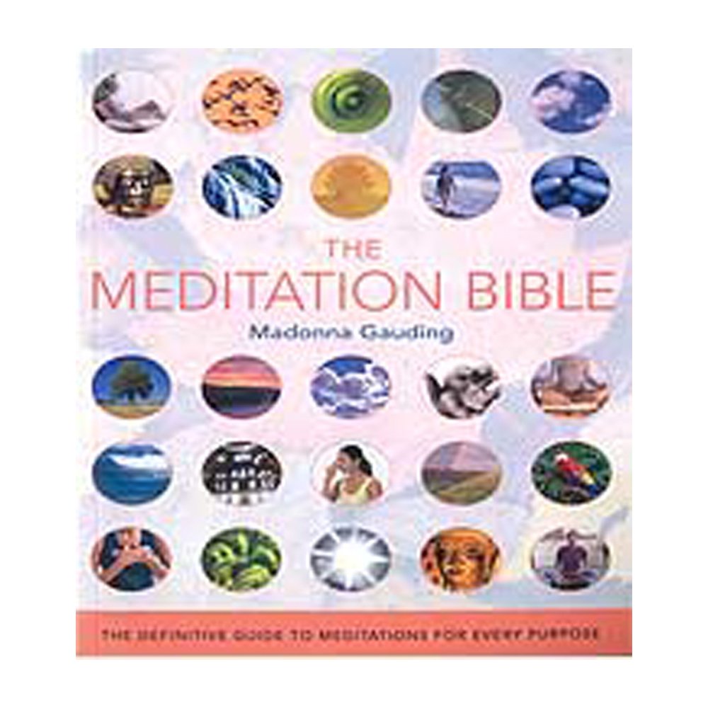 The Meditation Bible: The Definitive Guide to Meditations for Every Purpose (Volume 5) (Mind Body Spirit Bibles)