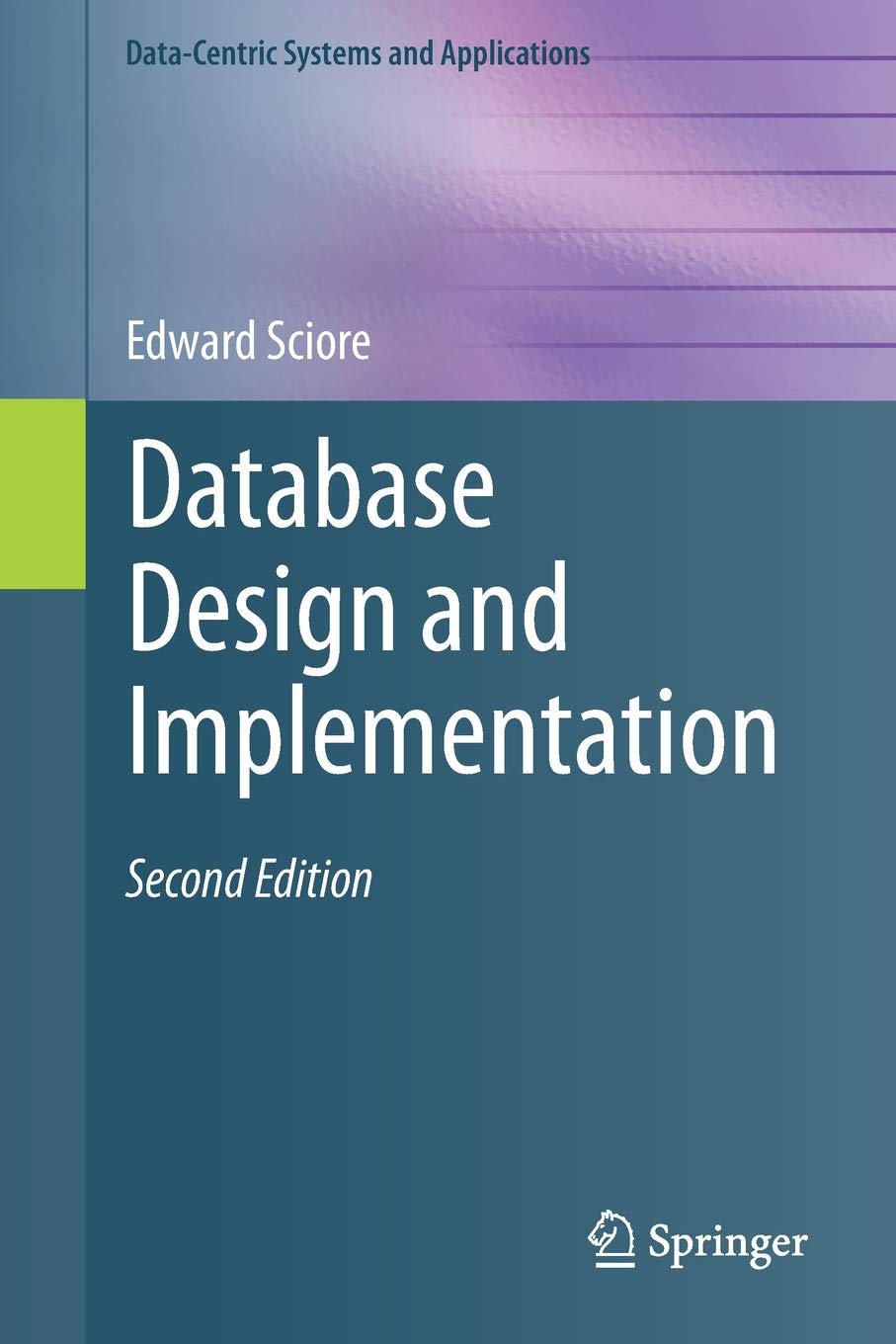 Database Design and Implementation: Second Edition (DataCentric Systems and Applications)