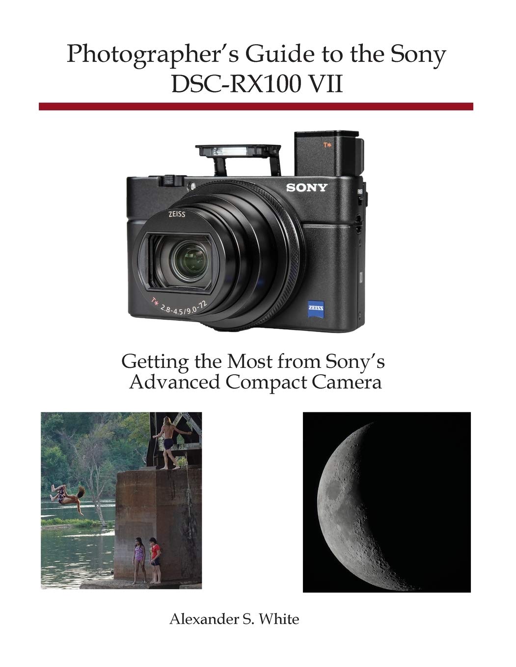 Photographers Guide to the Sony DSCRX100 VII: Getting the Most from Sonys Advanced Compact Camera