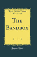 The Bandbox (Classic Reprint)