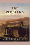 The Persians: A Greek Tragedy of Empire, Defeat, and the Limits of Power