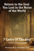 7 Codes Of The Soul: A Guide To Spiritual Awakening