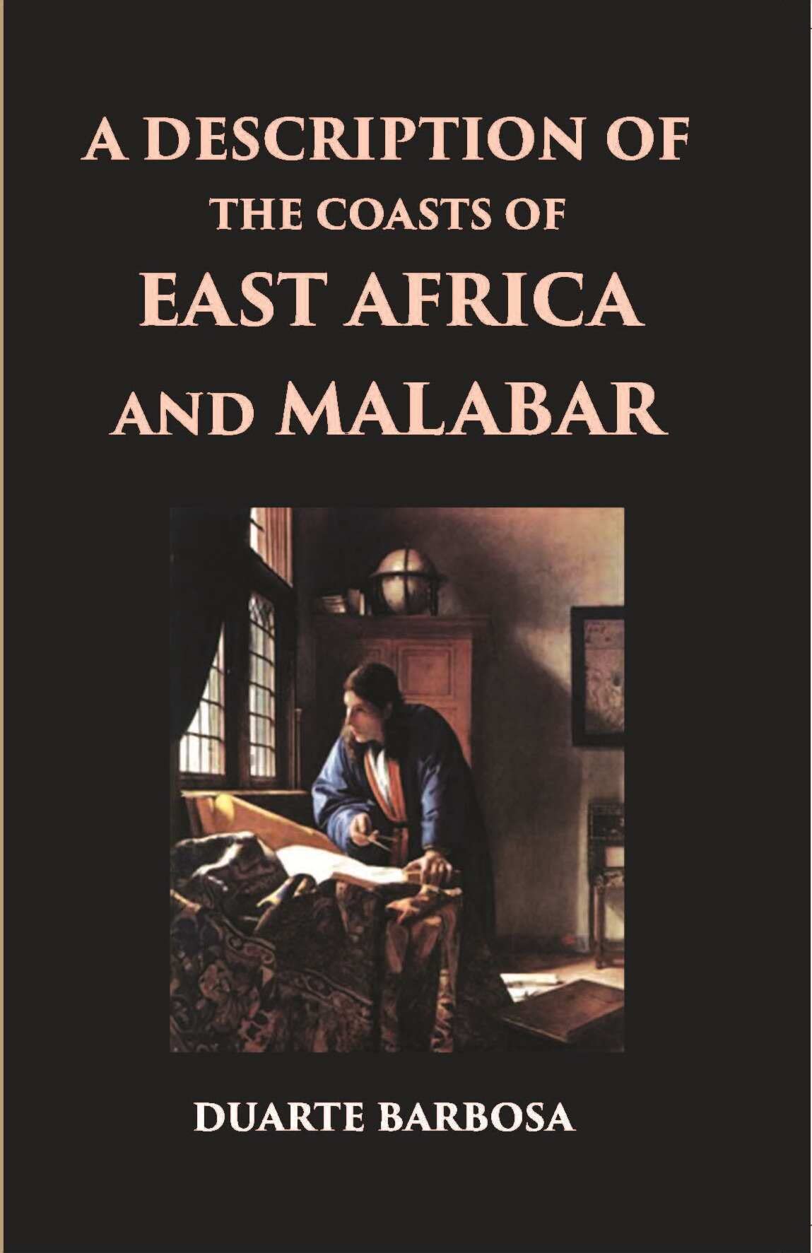 Description Of The Coasts Of East Africa And Malabar In The Beginning Of The Sixteenth Century