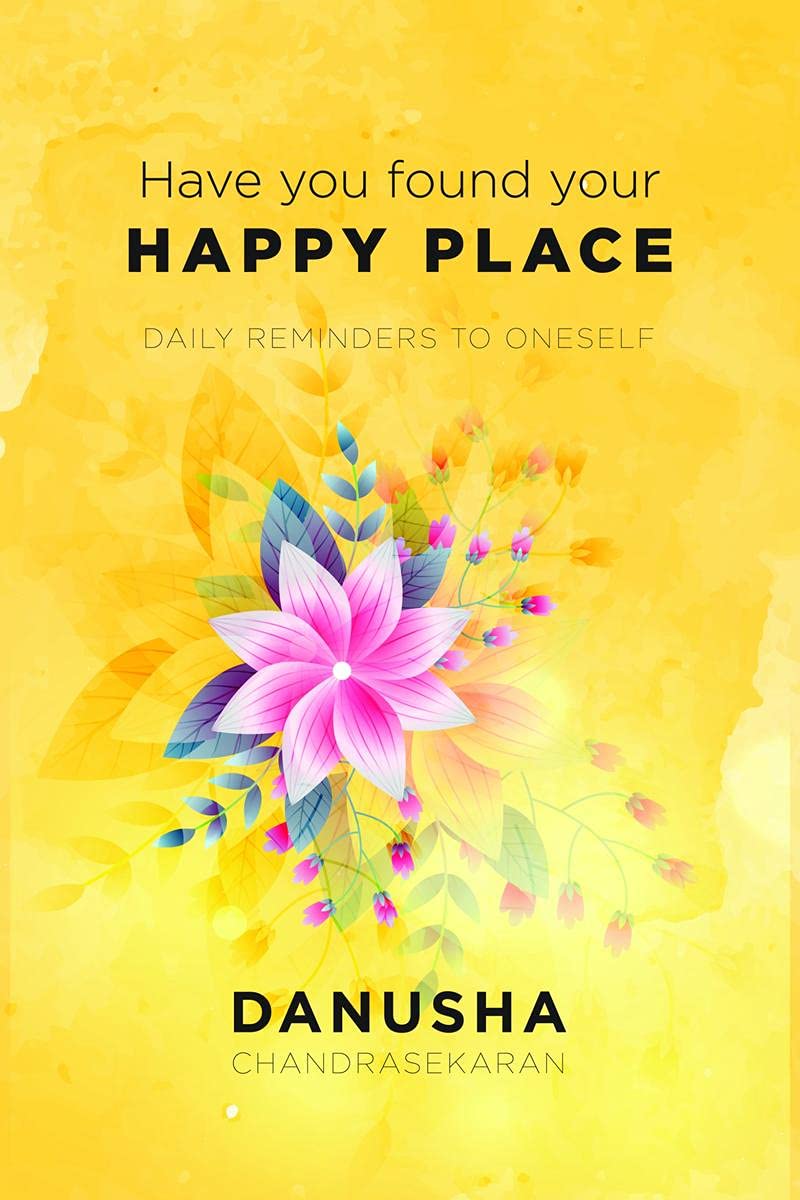 Have You Found Your Happy Place : Daily Reminders To Oneself
