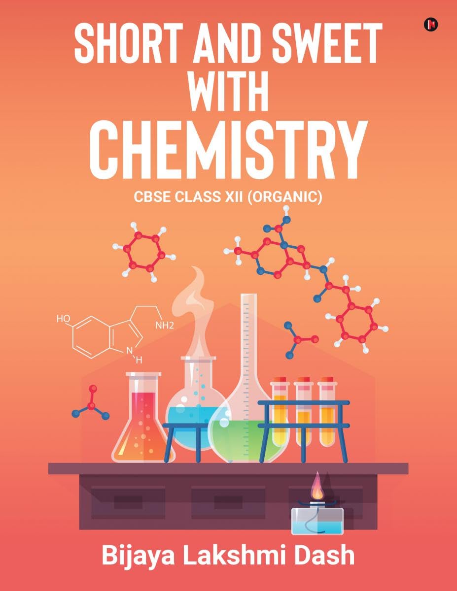 Short and Sweet with Chemistry: CBSE CLASS XII (ORGANIC)
