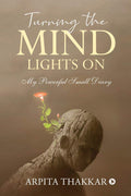 Turning The Mind Lights On : My Powerful Small Diary