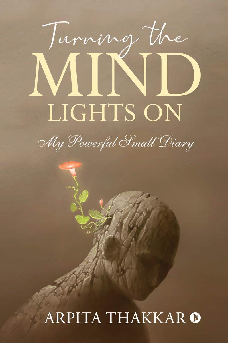 Turning The Mind Lights On : My Powerful Small Diary