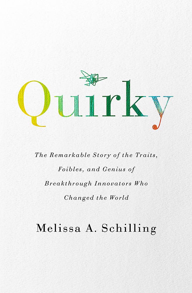 Quirky: The Remarkable Story of the Traits, Foibles, and Genius of Breakthrough Innovators Who Changed the World
