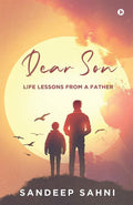 Dear Son : Life Lessons From A Father