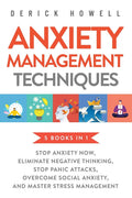 Anxiety Management Techniques 5 Books In 1: Stop Anxiety Now, Eliminate Negative Thinking, Stop Panic Attacks, Overcome Social A