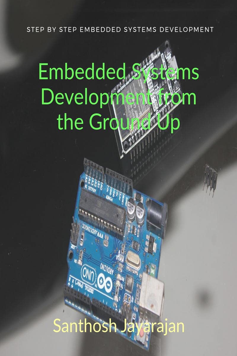 Embedded Systems Development from the Ground Up