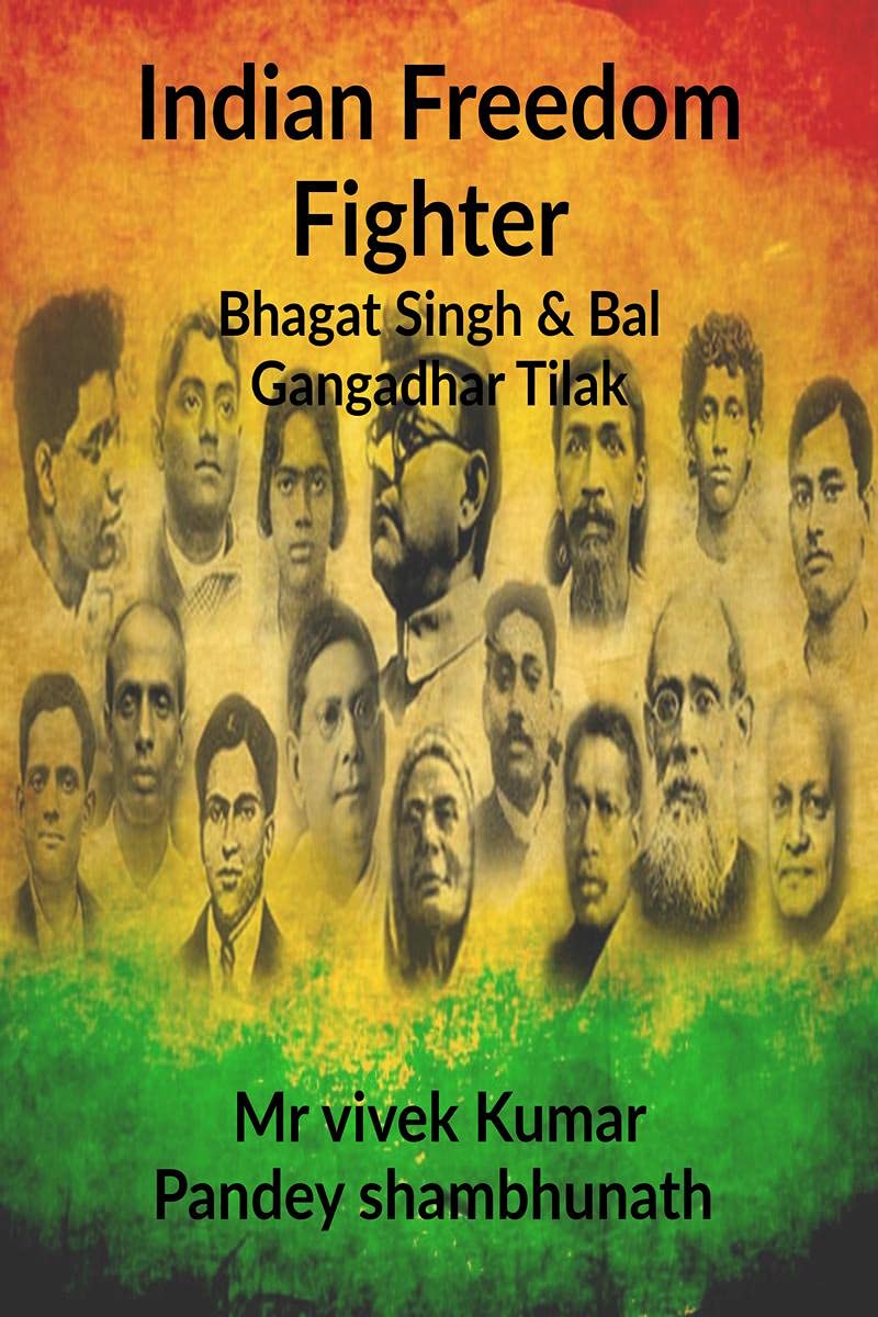 Indian Freedom Fighter : Bhagat Singh & Bal Gangadhar Tilak