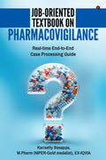 JobOriented Textbook on Pharmacovigilance: Realtime EndtoEnd Case Processing Guide