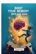 BOOST YOUR MEMORY 300 PERCENT AND MORE : Memorize 1020 Items In 1 Minute