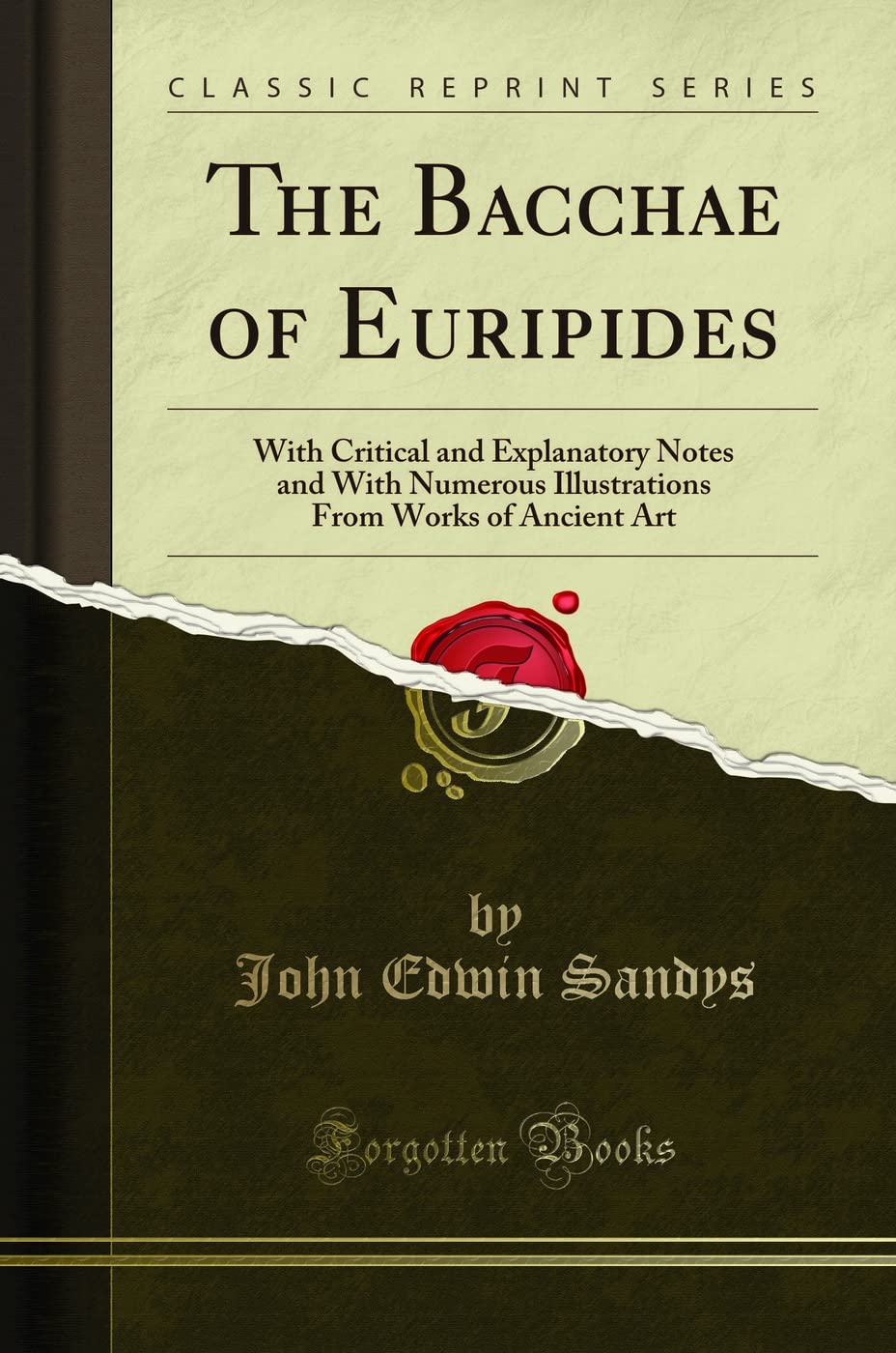The Bacchae of Euripides: With Critical and Explanatory Notes and with Numerous Illustrations from Works of Ancient Art (Classic
