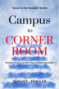 Campus to Corner Room : Practical Steps to be the Most Coveted Executive