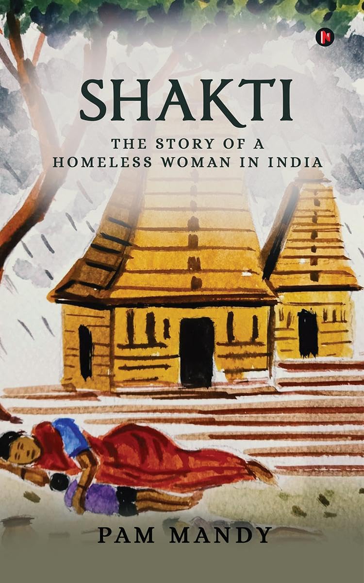 Shakti: The Story of a Homeless Woman in India