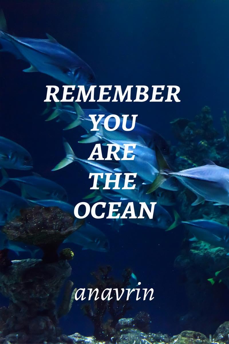 REMEMBER YOU ARE THE OCEAN