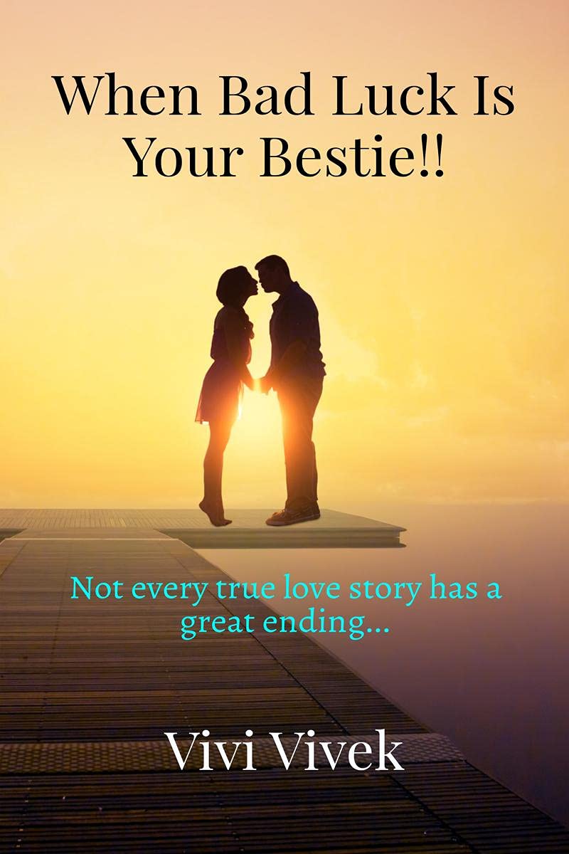 When Bad Luck Is Your Bestie!! : Not every true love story has a great ending...