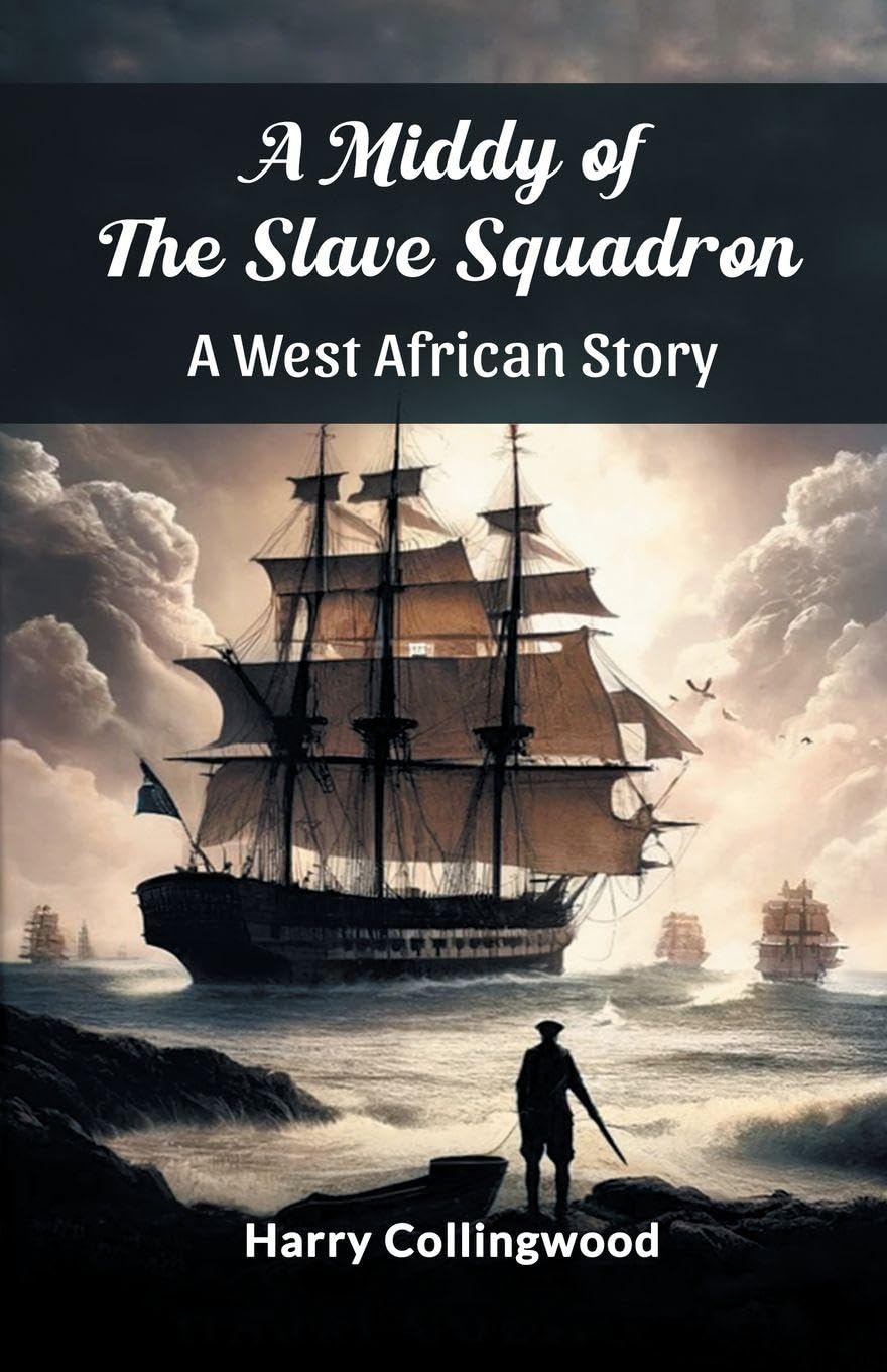 A Middy Of The Slave Squadron A West African Story