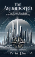 The Aquamorph : Five Diverse Emotional Landscapes in a SciFi Setting