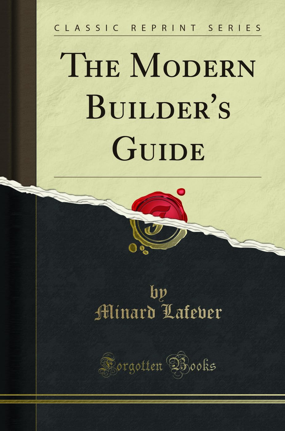 The Modern Builders Guide (Classic Reprint)