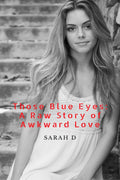 Those Blue Eyes: A Raw Story Of Awkward Love