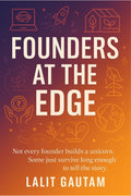 Founders at the Edge: Not every founder builds a unicorn. Some just survive long enough to tell the story.