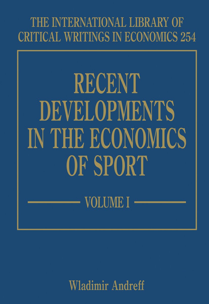 Recent Developments in the Economics of Sport (The International Library of Critical Writings in Economics series, 254)
