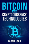 Bitcoin and Cryptocurrency Technologies : Beginners Guide to Trading Cryptocurrencies, NFT, Crypto art, Altcoin, and Ethereum.