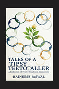 Tales Of A Tipsy Teetotaller: A collection of Twelve Accidental Encounters