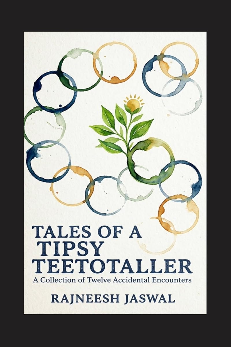 Tales Of A Tipsy Teetotaller: A collection of Twelve Accidental Encounters