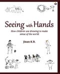 Seeing With Hands: How Children Use Drawing To Make Sense Of The World