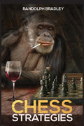 CHESS STRATEGIES : Chess Tactics and Opening Principles for Beginners and Advanced Players in One Complete Manual (2022 Guide)