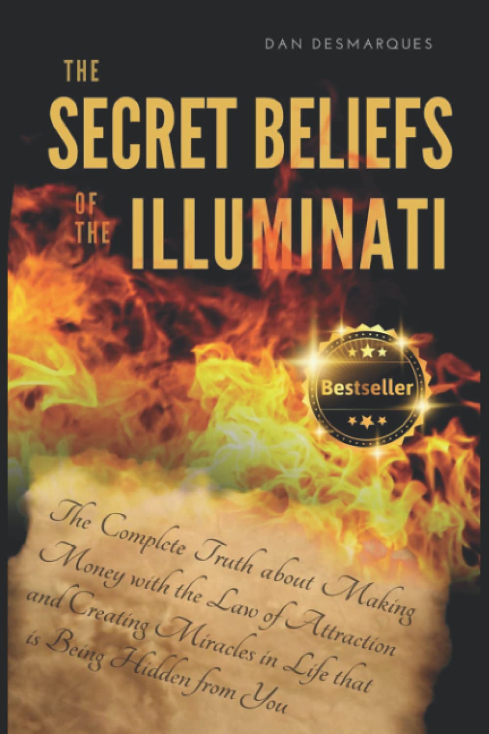 The Secret Beliefs of The Illuminati: The Complete Truth About Manifesting Money Using The Law of Attraction That Is Being Hidde