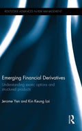Emerging Financial Derivatives: Understanding exotic options and structured products (Routledge Advances in Risk Management)
