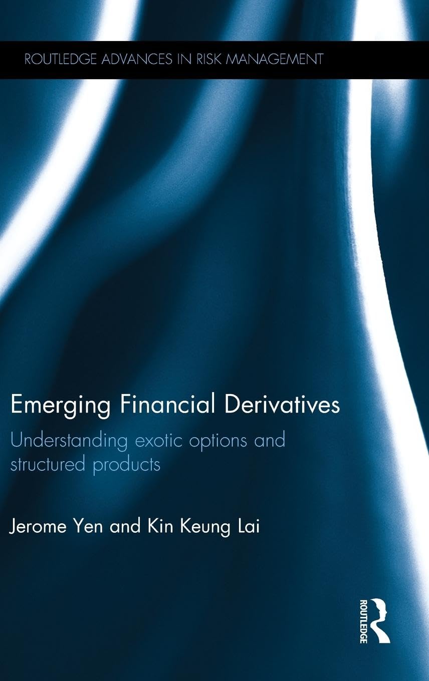 Emerging Financial Derivatives: Understanding exotic options and structured products (Routledge Advances in Risk Management)